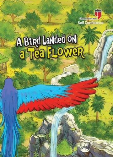 A Bird Landed On A Tea Flower-Self Confidence | Kitap Ambarı