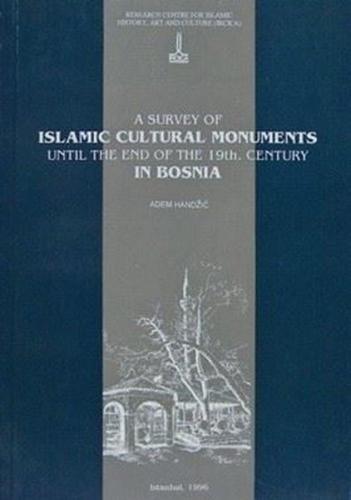 A Survey Of Islamic Cultural Monuments Until The End Of The Nineteenth Century In Bosnia