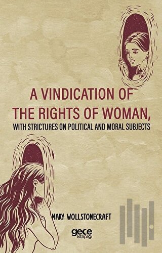 A Vindication Of The Rights Of Woman With Strictures On Political And Moral Subjects