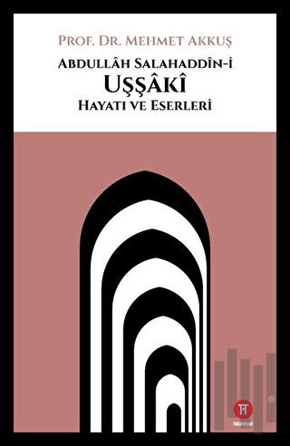 Abdullah Salahaddin-i Uşşaki Hayatı ve Eserleri | Kitap Ambarı