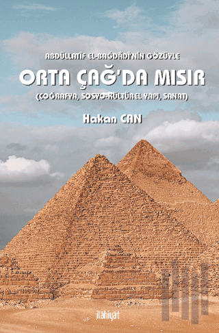 Abdüllatif el-Bağdadi'nin Gözüyle Orta Çağ'da Mısır (Coğrafya, Sosyo-Kültürel Yapı, Sanat)