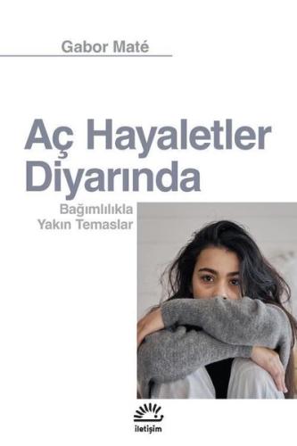 Aç Hayaletler Diyarında - Bağımlılıkla Yakın Temaslar