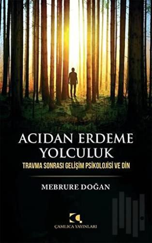 Acıdan Erdeme Yolculuk