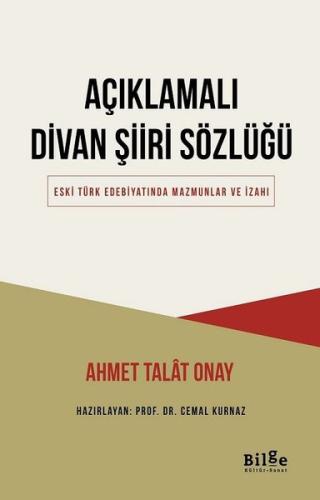 Açıklamalı Divan Şiiri Sözlüğü - Eski Türk Edebiyatında Mazmunlar ve İzahı