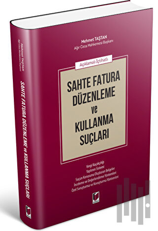 Açıklamalı İçtihatlı Sahte Fatura Düzenleme ve Kullanma Suçları
