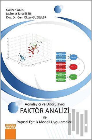Açimlayıcı ve Doğrulayıcı Faktör Analizi ile Yapısal Eşitlik Modeli Uygulamaları