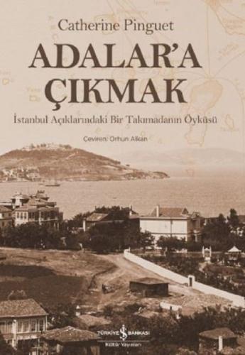 Adalar'a Çıkmak-İstanbul Açıklarındaki Bir Takımadanın Öyküsü (Ciltli)