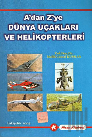 A'dan Z'ye Dünya Uçakları ve Helikopterleri