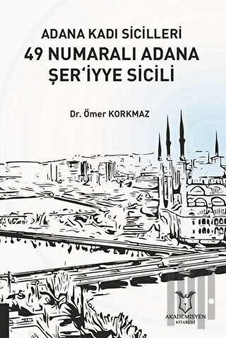 Adana Kadı Sicilleri 49 Numaralı Adana Şer‘iyye Sicili