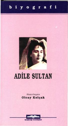Adile Sultan | Kitap Ambarı