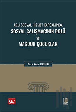Adli Sosyal Hizmet Kapsamında Sosyal Çalışmacının Rolü ve Mağdur Çocuklar