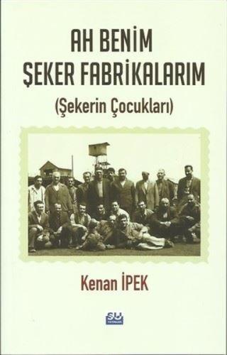 Ah Benim Şeker Fabrikalarım | Kitap Ambarı