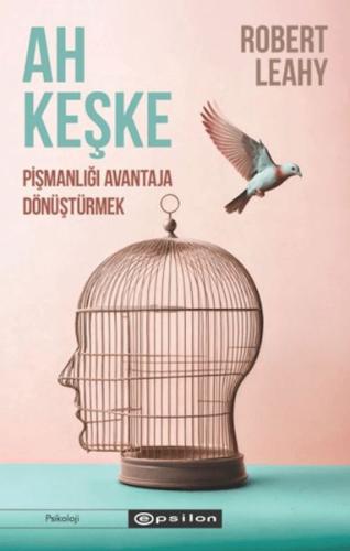 Ah Keşke: Pişmanlığı Avantaja Dönüştürmek
