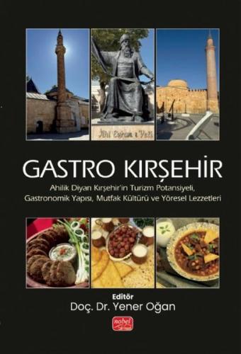 Ahilik Diyarı Kırşehir'in Turizm Potansiyeli, Gastronomik Yapısı, Mutfak Kültürü ve Yöresel Lezzetleri