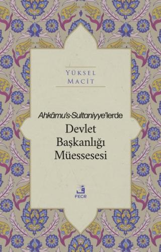 Ahkamu's-Sultaniyye'lerde Devlet Başkanlığı Müssesesi