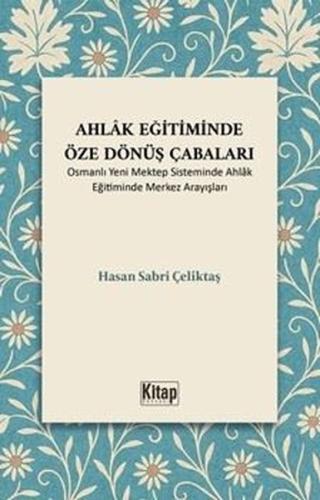 Ahlak Eğitiminde Öze Dönüş Çabaları - Osmanlı Yeni Mektep Sisteminde A