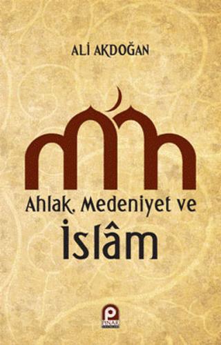 Ahlak Medeniyet ve İslam