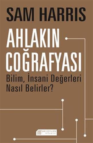 Ahlakın Coğrafyası - Bilim İnsani Değerleri Nasıl Belirler?