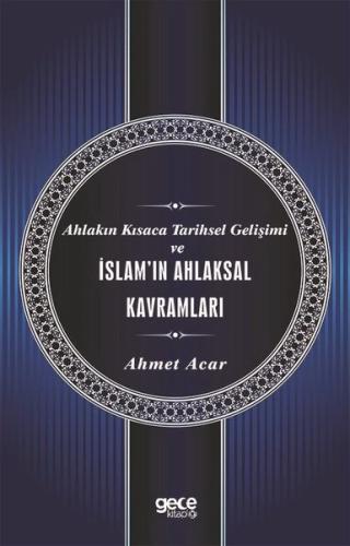 Ahlakın Kısaca Tarihsel Gelişimi ve İslam'ın Ahlaksal Kavramları