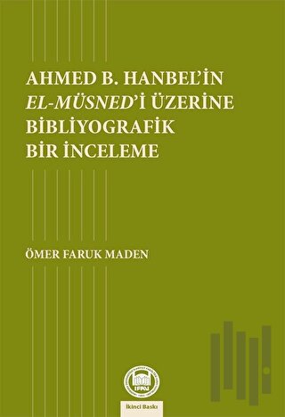 Ahmed B. Hanbel'in El-Müsned'i Üzerine Bibliyografik Bir İnceleme