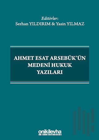 Ahmet Esat Arsebük'ün Medeni Hukuk Yazıları