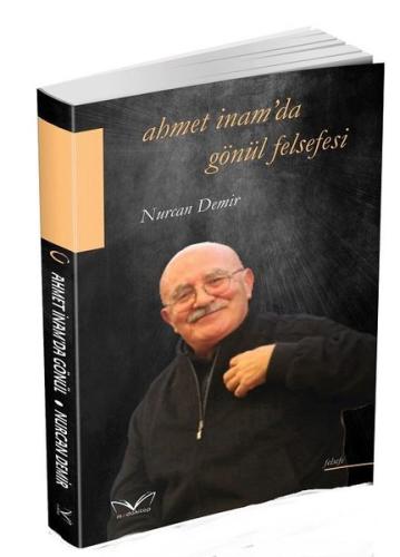 Ahmet İnam'da Gönül Felsefesi