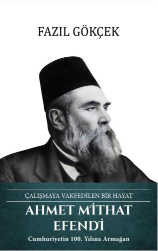 Ahmet Mithat Efendi: Çalışmaya Vakfedilen Bir Hayat (Ciltli) | Kitap A