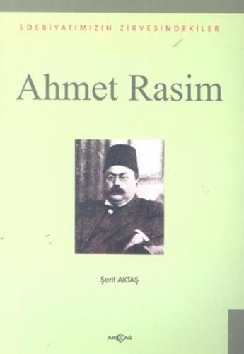 Ahmet RasimEdebiyatımızın Zirvesindekiler