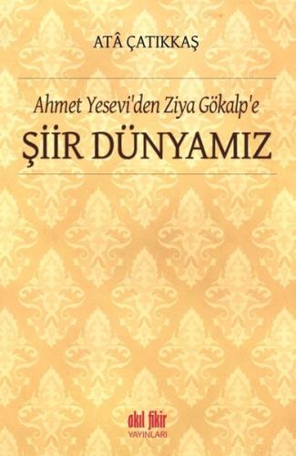 Ahmet Yesevi'den Ziya Gökalp'e Şiir Dünyamız | Kitap Ambarı