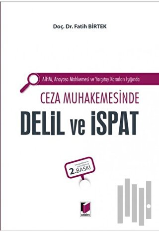 AİHM Anayasa Mahkemesi ve Yargıtay Kararları Işığında Ceza Muhakemesinde Delil ve İspat (Ciltli)