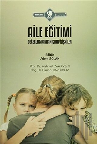 Aile Eğitimi: Değerler, Davranışlar, İlişkiler