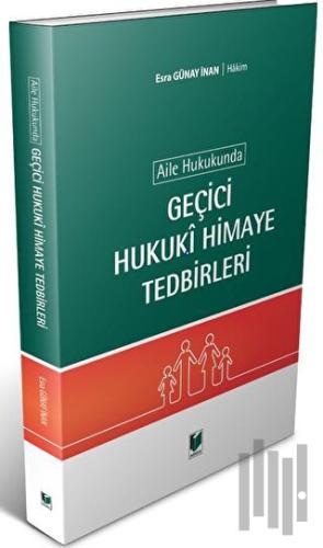 Aile Hukukunda Geçici Hukuki Himaye Tedbirleri