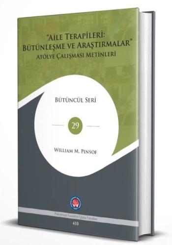 Aile Terapileri: Bütünleşme ve Araştırmalar Atölye Çalışması Metinleri - Bütüncül Seri 29 (Ciltli)