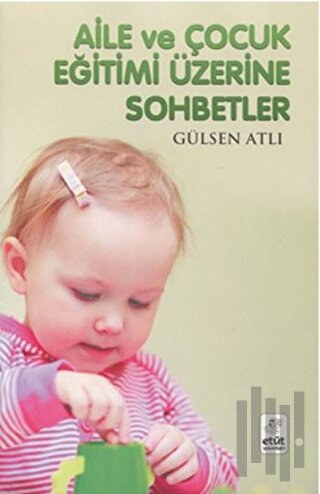 Aile ve Çocuk Eğitimi Üzerine Sohbetler