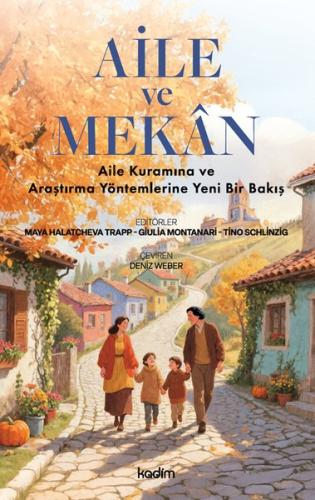Aile ve Mekan: Aile Kuramına ve Araştırma Yöntemlerine Yeni Bir Bakış 