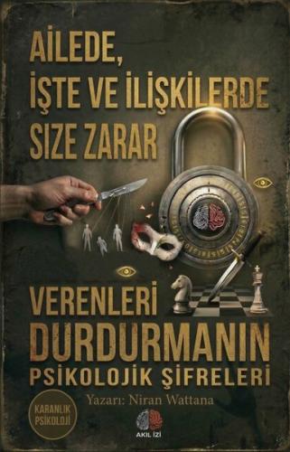 Ailede, İşte ve İlişkilerde Size Zarar Verenleri Durdurmanın Psikolojik Şifreleri
