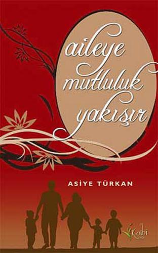 Aileye Mutluluk Yakışır | Kitap Ambarı