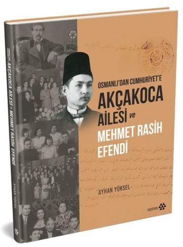Akçakoca Ailesi ve Mehmet Rasih Efendi - Osmanlı'dan Cumhuriyet'e (Cil