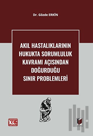 Akıl Hastalıklarının Hukukta Sorumluluk Kavramı Açısından Doğurduğu Sınır Problemleri