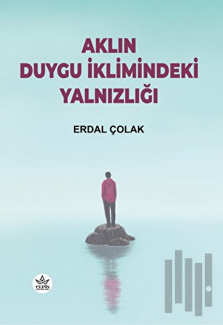 Aklın Duygu İklimindeki Yalnızlığı