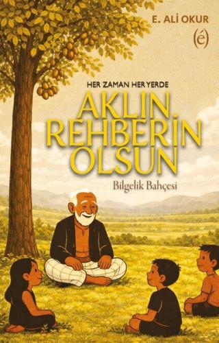 Aklın Rehberin Olsun - Bilgelik Bahçesi