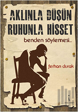 Aklınla Düşün Ruhunla Hisset