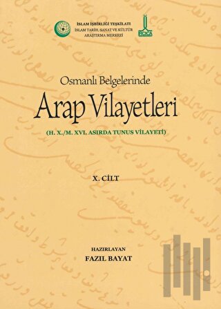 Al-Bilad al-Arabiyya fi al-wathaiq al-Uthmaniyya - Osmanlı Belgelerinde Arap Vilayetleri (Cilt 10)