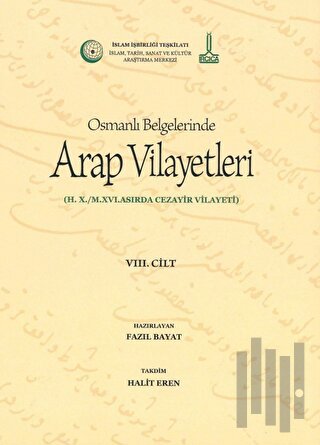 Al-Bilad al-Arabiyya fi al-wathaiq al-Uthmaniyya - Osmanlı Belgelerinde Arap Vilayetleri (Cilt 8)