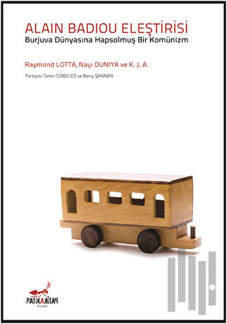 Alain Badiou Eleştirisi - Burjuva Dünyasına Hapsolmuş Bir Komünizm