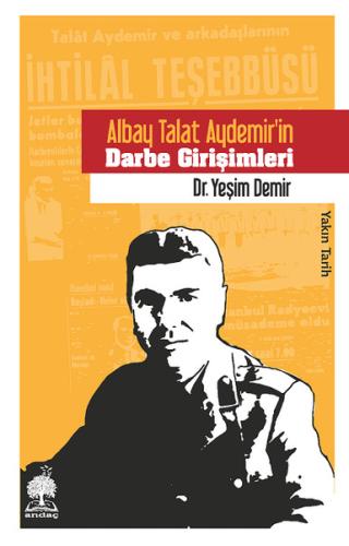Albay Talat Aydemirin Darbe Girişimleri