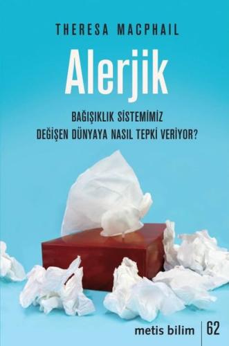Alerjik - Bağışıklık Sistemimiz Değişen Dünyaya Nasıl Tepki Veriyor?