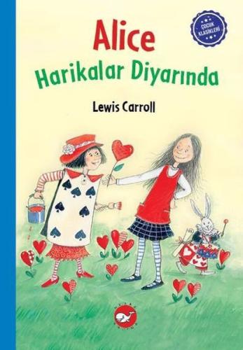 Alice Harikalar Diyarında - Çocuk Klasikleri (Ciltli)