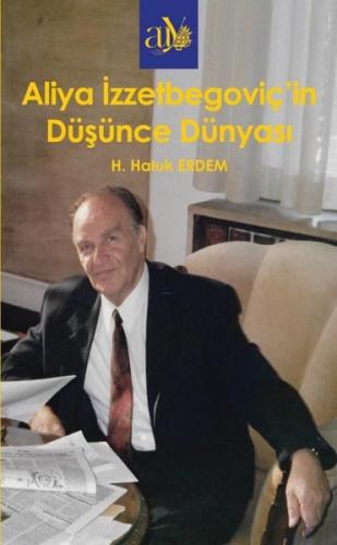 Aliya İzzzetbegoviç'in Düşünce Dünyası