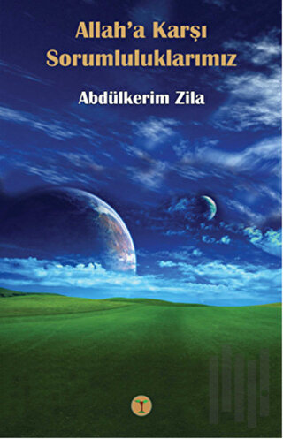 Allah’a Karşı Sorumluluklarımız